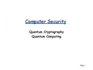 Computer Security Quantum Cryptography Quantum Computing Page 1