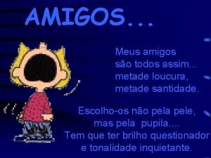 Meus amigos são todos assim