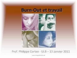 BurnOut et travail Prof Philippe Corten ULB 13