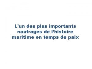 Lun des plus importants naufrages de lhistoire maritime