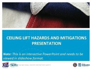 CEILING LIFT HAZARDS AND MITIGATIONS PRESENTATION Note This