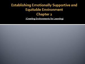 Establishing Emotionally Supportive and Equitable Environment Chapter 2