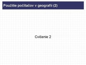 Pouitie potaov v geografii 2 Cvienie 2 Power