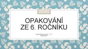 OPAKOVN ZE 6 RONKU Samostatn prce 7 t