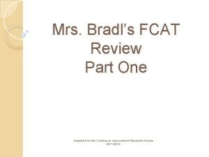Mrs Bradls FCAT Review Part One Adapted from