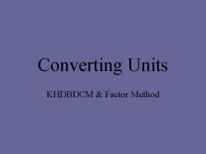 Unit factor method