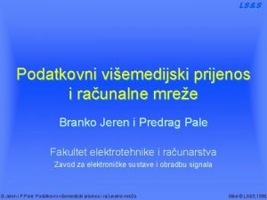 LSS Podatkovni viemedijski prijenos i raunalne mree Branko