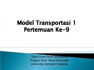 Model Transportasi 1 Pertemuan Ke9 Team Dosen Riset