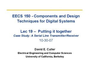 EECS 150 Components and Design Techniques for Digital