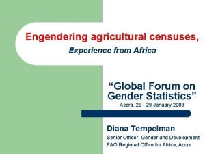 Engendering agricultural censuses Experience from Africa Global Forum