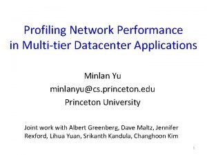 Profiling Network Performance in Multitier Datacenter Applications Minlan