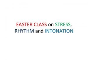 EASTER CLASS on STRESS RHYTHM and INTONATION Rule