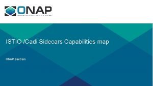 ISTIO Cadi Sidecars Capabilities map ONAP Sec Com