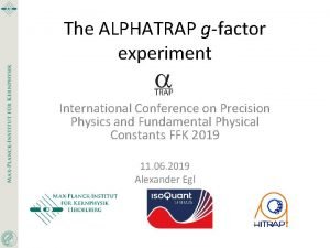 The ALPHATRAP gfactor experiment International Conference on Precision