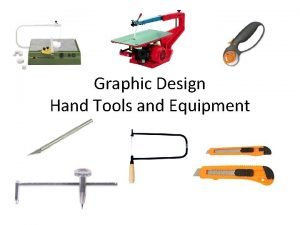 Graphic design tools and equipment