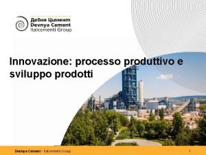 Innovazione processo produttivo e sviluppo prodotti Devnya Cement