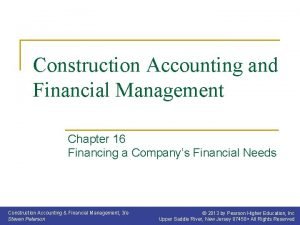 Construction Accounting and Financial Management Chapter 16 Financing