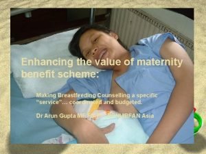 Enhancing the value of maternity benefit scheme Making
