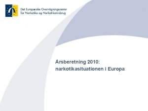 rsberetning 2010 narkotikasituationen i Europa Det Europiske Overvgningscenter