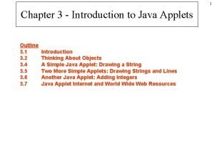 1 Chapter 3 Introduction to Java Applets Outline