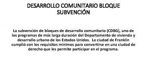 DESARROLLO COMUNITARIO BLOQUE SUBVENCIN La subvencin de bloques