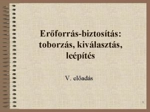 Erforrsbiztosts toborzs kivlaszts lepts V elads 1 Az