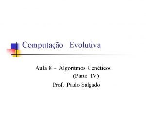 Computao Evolutiva Aula 8 Algoritmos Genticos Parte IV