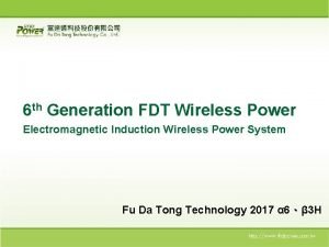 6 th Generation FDT Wireless Power Electromagnetic Induction