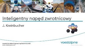 Inteligentny napd zwrotnicowy J Kreinbucher voestalpine Metal Engineering