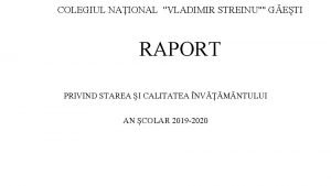 COLEGIUL NAIONAL VLADIMIR STREINU GETI RAPORT PRIVIND STAREA