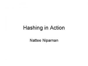 Hashing in Action Nattee Niparnan Operation Insert Depends