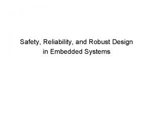 Safety Reliability and Robust Design in Embedded Systems