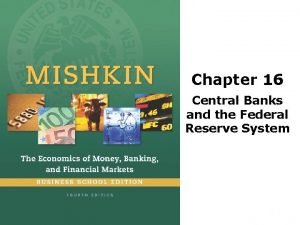 Chapter 16 Central Banks and the Federal Reserve