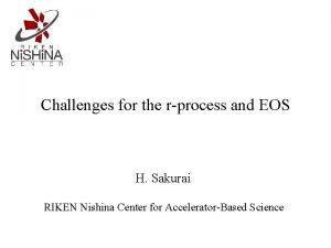 Challenges for the rprocess and EOS H Sakurai