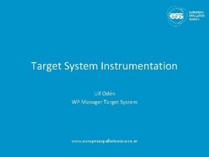 Target System Instrumentation Ulf Odn WP Manager Target