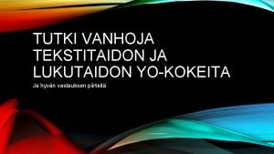 TUTKI VANHOJA TEKSTITAIDON JA LUKUTAIDON YOKOKEITA Ja hyvn