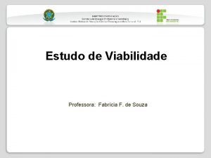 Estudo de Viabilidade Professora Fabrcia F de Souza