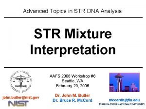 Advanced Topics in STR DNA Analysis STR Mixture