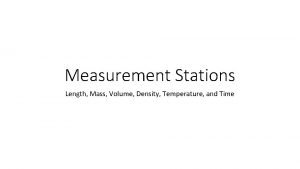 Measurement Stations Length Mass Volume Density Temperature and