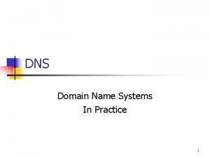 DNS Domain Name Systems In Practice 1 DOMAIN
