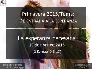 Primavera 2015Tema D ENTRADA A LA ESPERANZA La