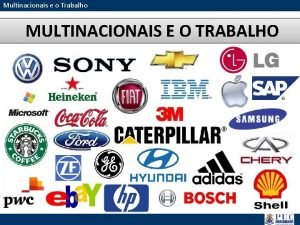 Multinacionais e o Trabalho MULTINACIONAIS E O TRABALHO