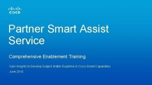 Partner Smart Assist Service Comprehensive Enablement Training Gain