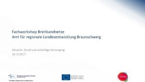 Fachworkshop Breitbandnetze Amt fr regionale Landesentwicklung Braunschweig Aktueller