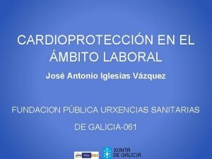 CARDIOPROTECCIN EN EL MBITO LABORAL Jos Antonio Iglesias