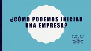 CMO PODEMOS INICIAR UNA EMPRESA CURSO EPT GRADO