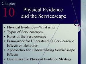 Chapter 10 Physical Evidence and the Servicescape Physical