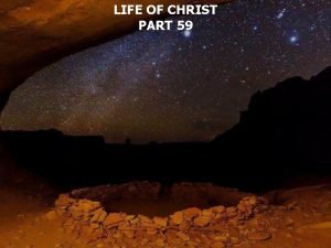 LIFE OF CHRIST PART 59 This chapter gives