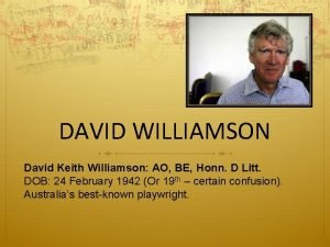 DAVID WILLIAMSON David Keith Williamson AO BE Honn