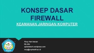 KONSEP DASAR FIREWALL KEAMANAN JARINGAN KOMPUTER Rony Heri